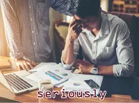 Definition & pronunciation of seriously