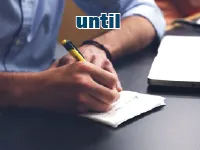 Definition & pronunciation of until
