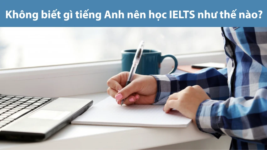 If you don't know anything about English, how should you study for IELTS?