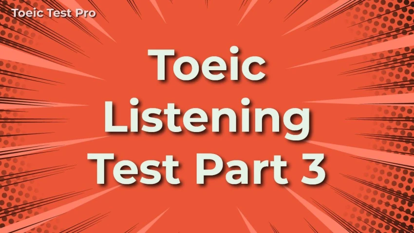 TOEIC Test Preparation Part 3: Conquer Monologue and Multi-Person Conversations